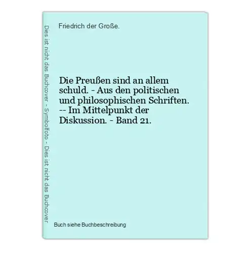 Die Preußen sind an allem schuld. - Aus den politischen und philosophischen Schriften. -- Im Mittelpunkt der D