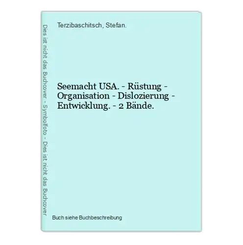 Seemacht USA. - Rüstung - Organisation - Dislozierung - Entwicklung. - 2 Bände.