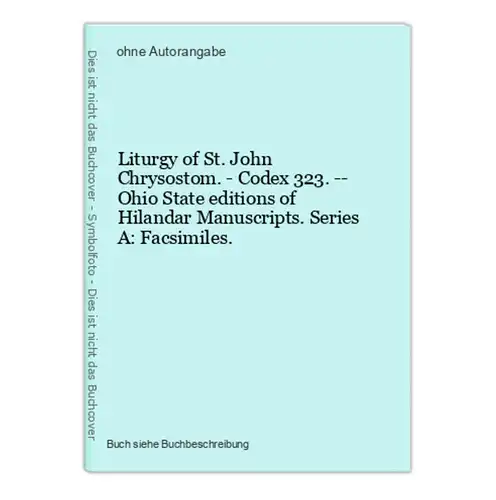 Liturgy of St. John Chrysostom. - Codex 323. -- Ohio State editions of Hilandar Manuscripts. Series A: Facsimi