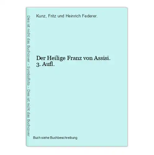 Der Heilige Franz von Assisi. 3. Aufl.