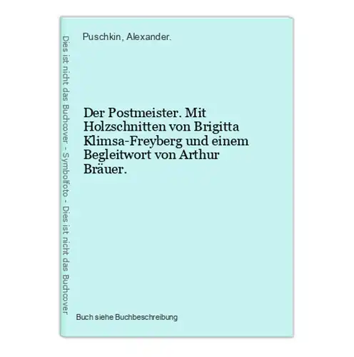 Der Postmeister. Mit Holzschnitten von Brigitta Klimsa-Freyberg und einem Begleitwort von Arthur Bräuer.