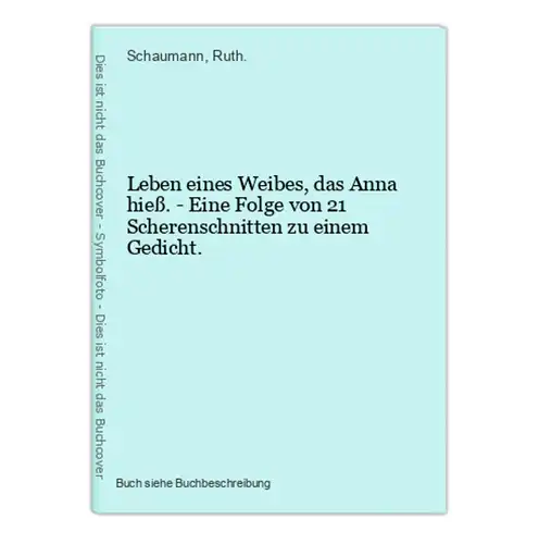 Leben eines Weibes, das Anna hieß. - Eine Folge von 21 Scherenschnitten zu einem Gedicht.