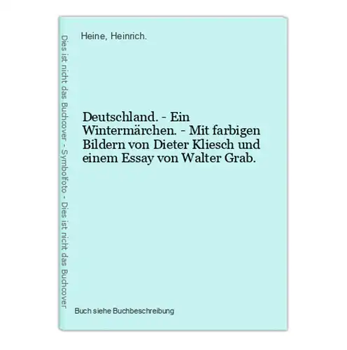 Deutschland. - Ein Wintermärchen. - Mit farbigen Bildern von Dieter Kliesch und einem Essay von Walter Grab.
