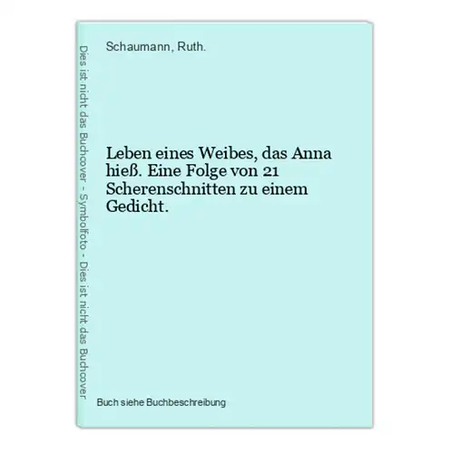 Leben eines Weibes, das Anna hieß. Eine Folge von 21 Scherenschnitten zu einem Gedicht.