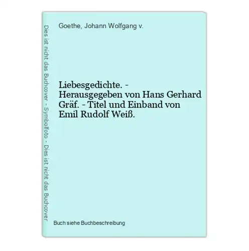 Liebesgedichte. - Herausgegeben von Hans Gerhard Gräf. - Titel und Einband von Emil Rudolf Weiß.