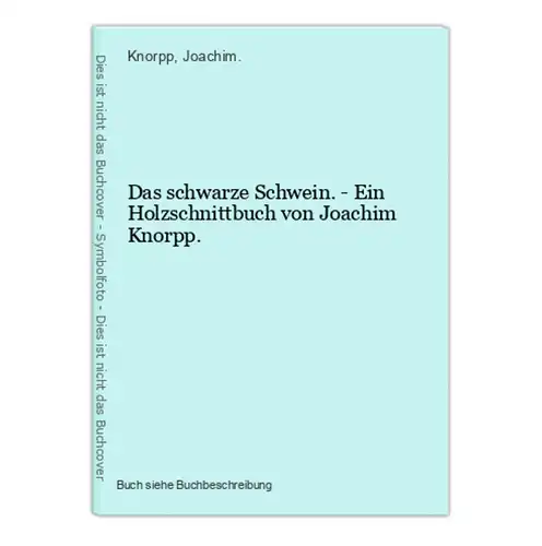Das schwarze Schwein. - Ein Holzschnittbuch von Joachim Knorpp.