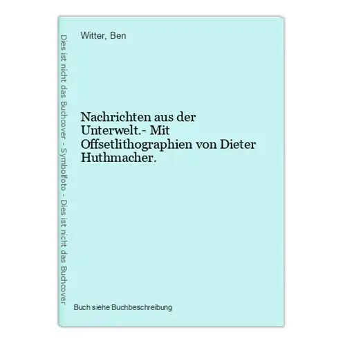 Nachrichten aus der Unterwelt.- Mit Offsetlithographien von Dieter Huthmacher.