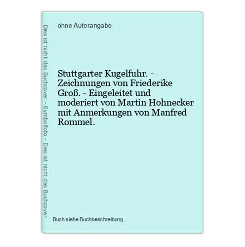 Stuttgarter Kugelfuhr. - Zeichnungen von Friederike Groß. - Eingeleitet und moderiert von Martin Hohnecker mit