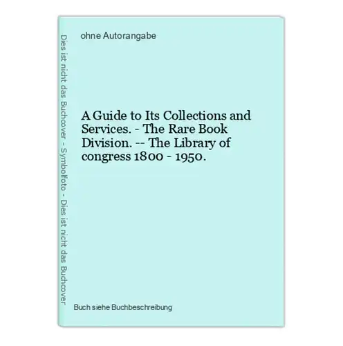 A Guide to Its Collections and Services. - The Rare Book Division. -- The Library of congress 1800 - 1950.
