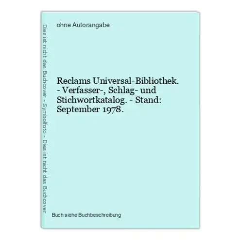 Reclams Universal-Bibliothek. - Verfasser-, Schlag- und Stichwortkatalog. - Stand: September 1978.