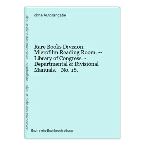 Rare Books Division. - Microfilm Reading Room. -- Library of Congress. - Departmental & Divisional Manuals. -