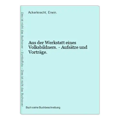 Aus der Werkstatt eines Volksbildners. - Aufsätze und Vorträge.