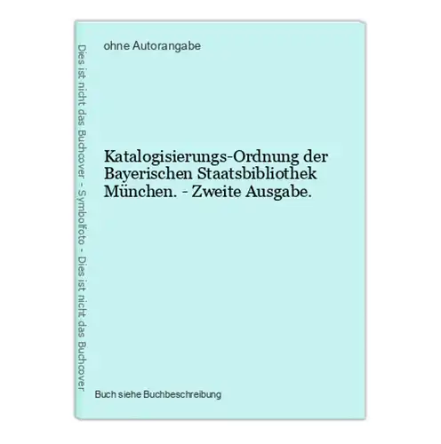 Katalogisierungs-Ordnung der Bayerischen Staatsbibliothek München. - Zweite Ausgabe.