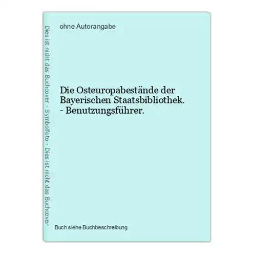Die Osteuropabestände der Bayerischen Staatsbibliothek. - Benutzungsführer.