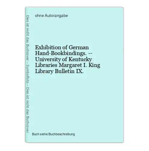 Exhibition of German Hand-Bookbindings. -- University of Kentucky Libraries Margaret I. King Library Bulletin