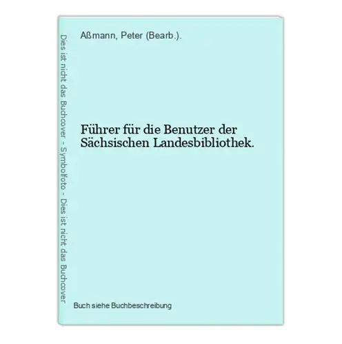 Führer für die Benutzer der Sächsischen Landesbibliothek.