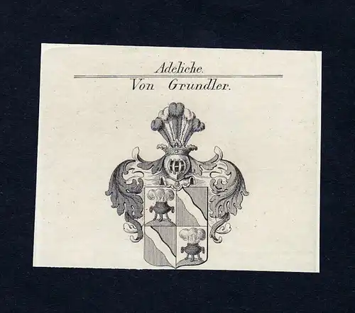 Von Grundler - Grundler Wappen Adel coat of arms Kupferstich  heraldry Heraldik
