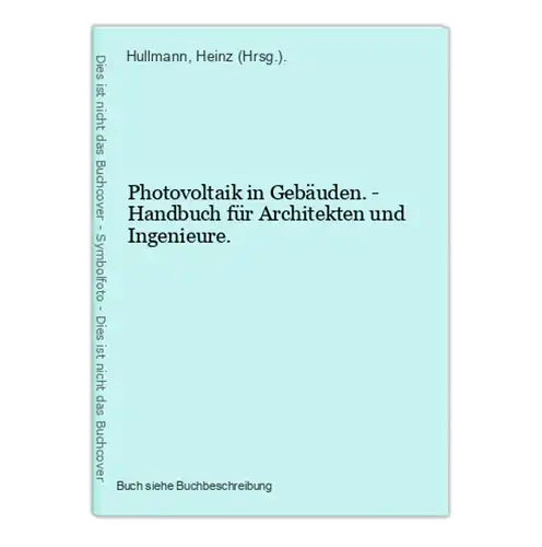 Photovoltaik in Gebäuden. - Handbuch für Architekten und Ingenieure.