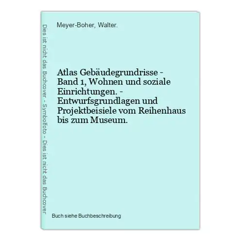 Atlas Gebäudegrundrisse - Band 1, Wohnen und soziale Einrichtungen. - Entwurfsgrundlagen und Projektbeisiele v