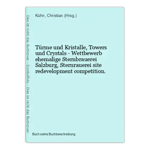 Türme und Kristalle, Towers und Crystals - Wettbewerb ehemalige Sternbrauerei Salzburg, Sternrauerei site rede