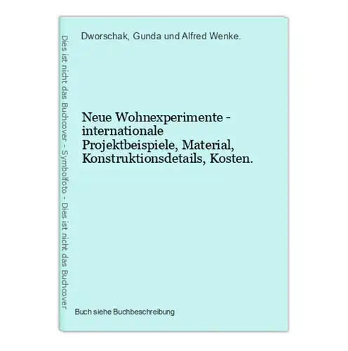 Neue Wohnexperimente - internationale Projektbeispiele, Material, Konstruktionsdetails, Kosten.