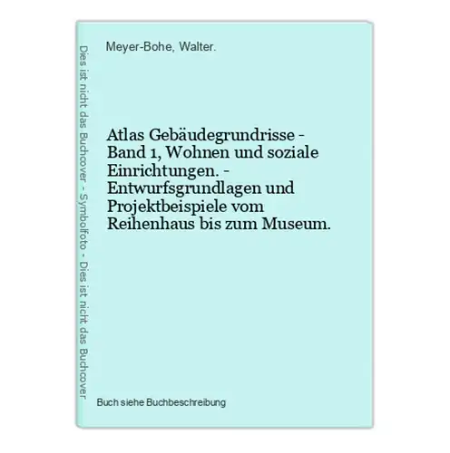 Atlas Gebäudegrundrisse - Band 1, Wohnen und soziale Einrichtungen. - Entwurfsgrundlagen und Projektbeispiele