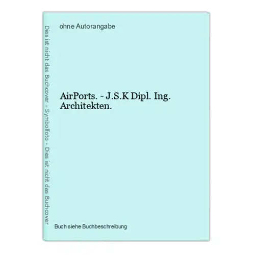 AirPorts. - J.S.K Dipl. Ing. Architekten.