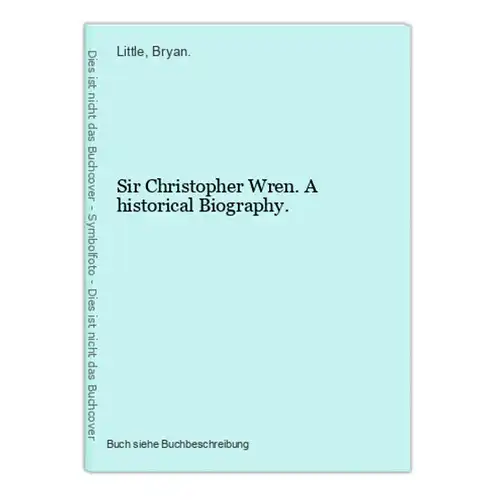 Sir Christopher Wren. A historical Biography.