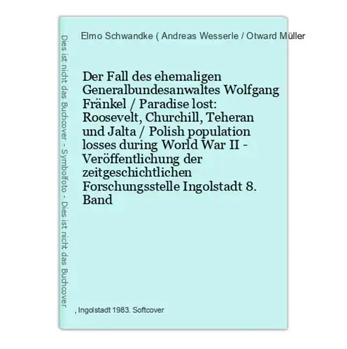 Der Fall des ehemaligen Generalbundesanwaltes Wolfgang Fränkel / Paradise lost: Roosevelt, Churchill, Teheran