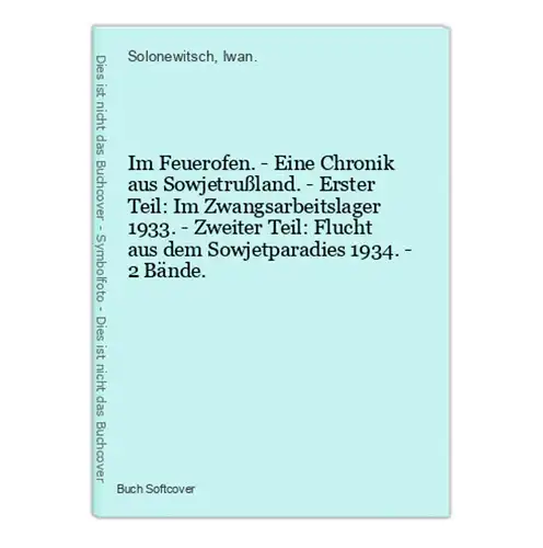 Im Feuerofen. - Eine Chronik aus Sowjetrußland. - Erster Teil: Im Zwangsarbeitslager 1933. - Zweiter Teil: Flu