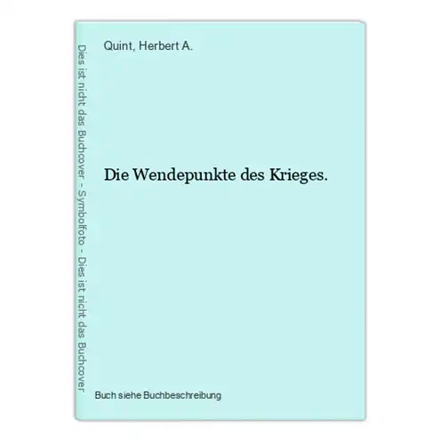 Die Wendepunkte des Krieges.