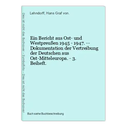 Ein Bericht aus Ost- und Westpreußen 1945 - 1947. -- Dokumentation der Vertreibung der Deutschen aus Ost-Mitte