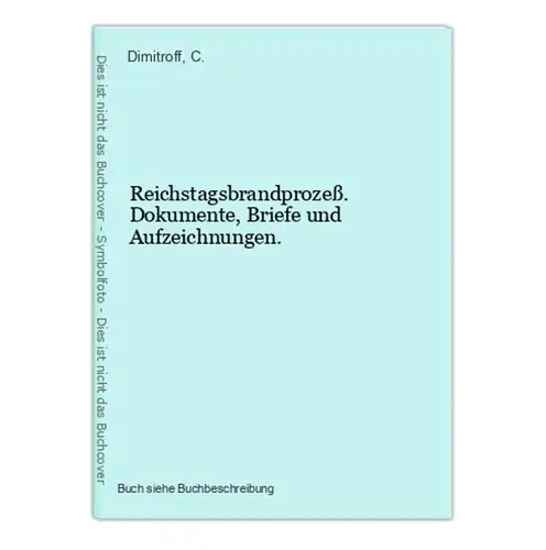 Reichstagsbrandprozeß. Dokumente, Briefe und Aufzeichnungen.