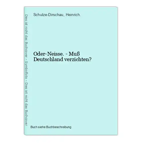 Oder-Neisse. - Muß Deutschland verzichten?