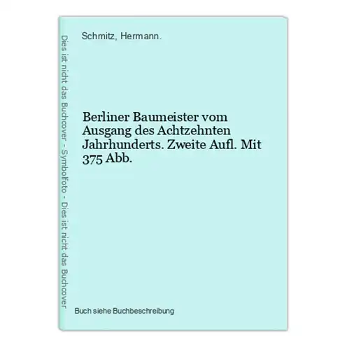 Berliner Baumeister vom Ausgang des Achtzehnten Jahrhunderts. Zweite Aufl. Mit 375 Abb.