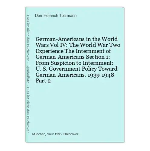 German-Americans in the World Wars Vol IV: The World War Two Experience The Internment of German-Americans Sec