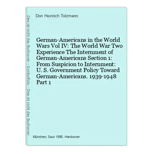 German-Americans in the World Wars Vol IV: The World War Two Experience The Internment of German-Americans Sec