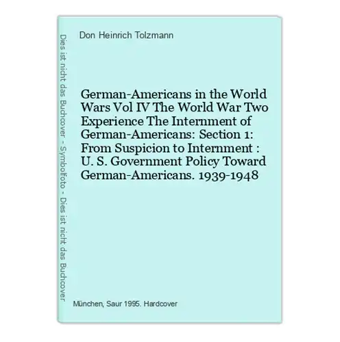 German-Americans in the World Wars Vol IV The World War Two Experience The Internment of German-Americans: Sec