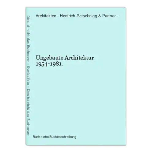 Ungebaute Architektur 1954-1981.