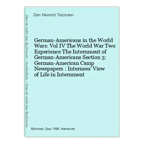 German-Americans in the World Wars: Vol IV The World War Two Experience The Internment of German-Americans Sec
