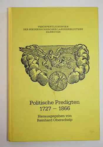 Politische Predigten 1727-1866. Niedersächsische Beispiele aus Krieg und Frieden.
