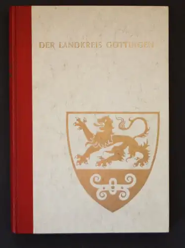 Der Landkreis Göttingen in seiner geschichtlichen, rechtlichen und wirtschaftlichen Entwicklung.