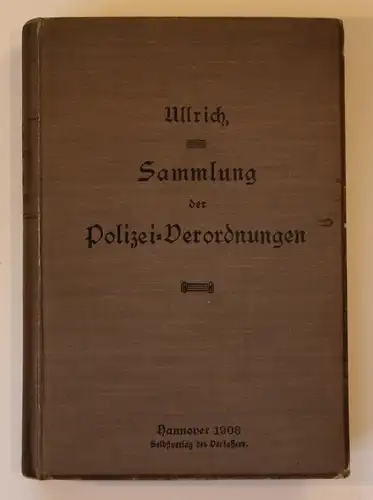 Sammlung der Polizei-Verordnungen und Ortsstatute für die Städte Hannover und Linden sowie der Landes-Polizei-