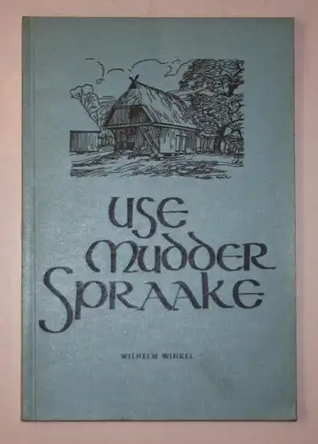 Use Mudder Spraake. En Lesebook for Kinner un Groote. De Stücke sind tohoopesocht.