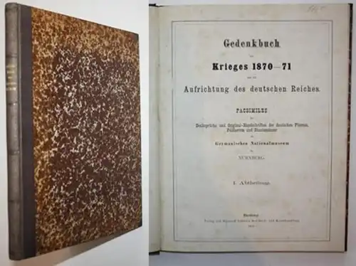 Gedenkbuch des Krieges 1870-71 und der Aufrichtung des deutschen Reiches. Facsimiles der Denksprüche und Origi