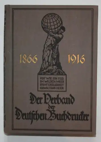 Der Verband der deutschen Buchdrucker. Fünzig Jahre deutsche gewerkschaftliche Arbeit mit einer Vorgeschichte