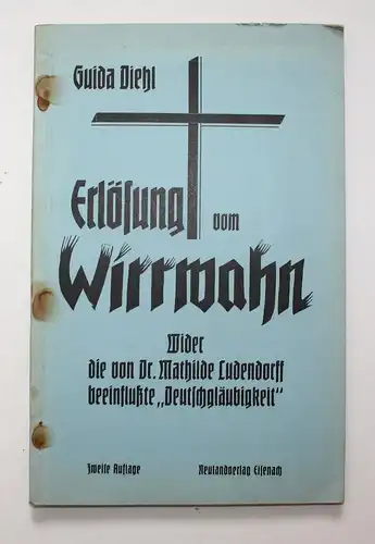 Erlösung vom Wirrwahn. Wieder die von Dr. Mathilde Ludendorff beeinflußte Deutschgläubigkeit