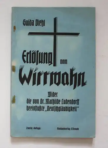 Erlösung von Wirrwahn. Wieder die von Dr. Mathilde Ludendorff beeinflusste Deutschgläubigkeit 2. Auflage