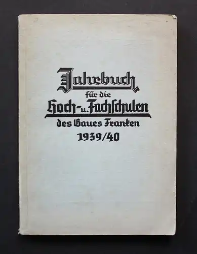 Jahrbuch für die Hoch- und Fachschulen des Gaues Franken. Universität Erlangen - Hindenburg-Hochschule Nürnber