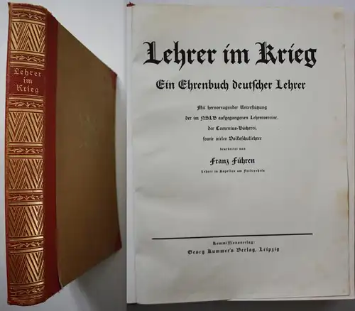 Lehrer im Krieg. Ein Ehrenbuch deutscher Lehrer. Mit hervorrangender Unterstützung der im NSLB aufgegangenen L